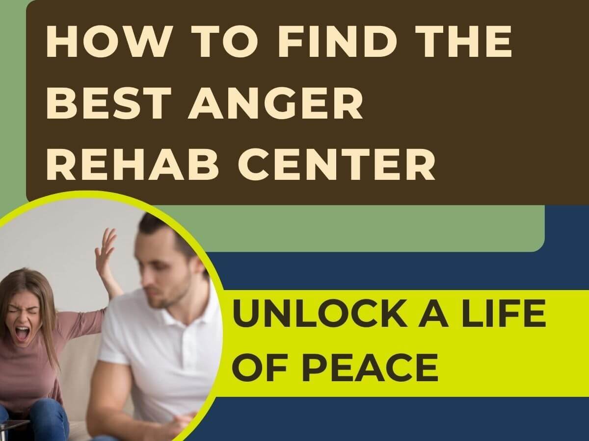 How to Find the Best Anger Rehab Center Unlock a Life of Peace
