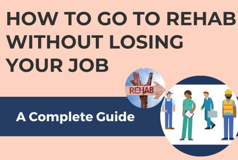 going to rehab without losing what job you are doing right now