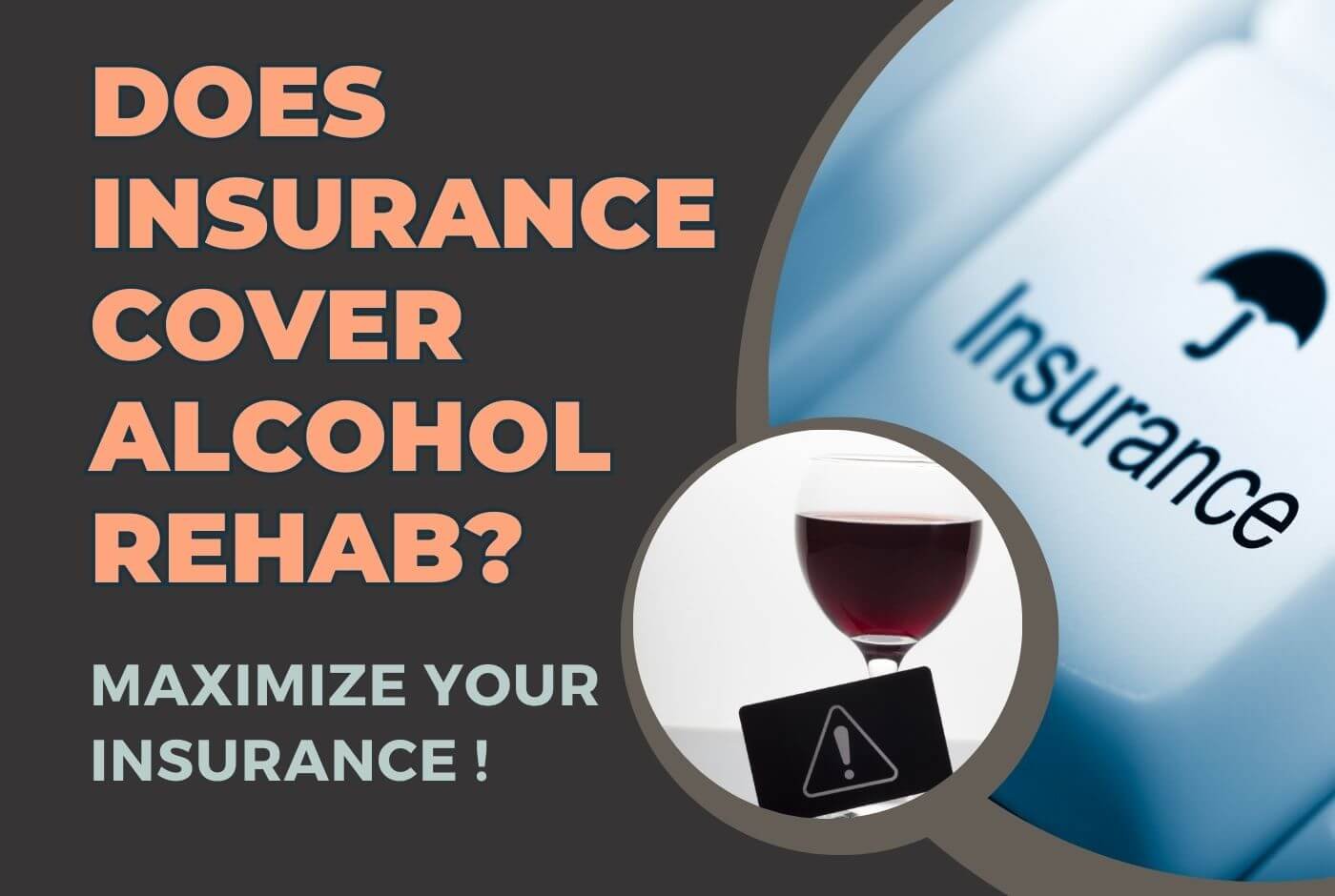 Does Insurance Cover Alcohol Rehab? Maximize Your Insurance - Rehab Teacher