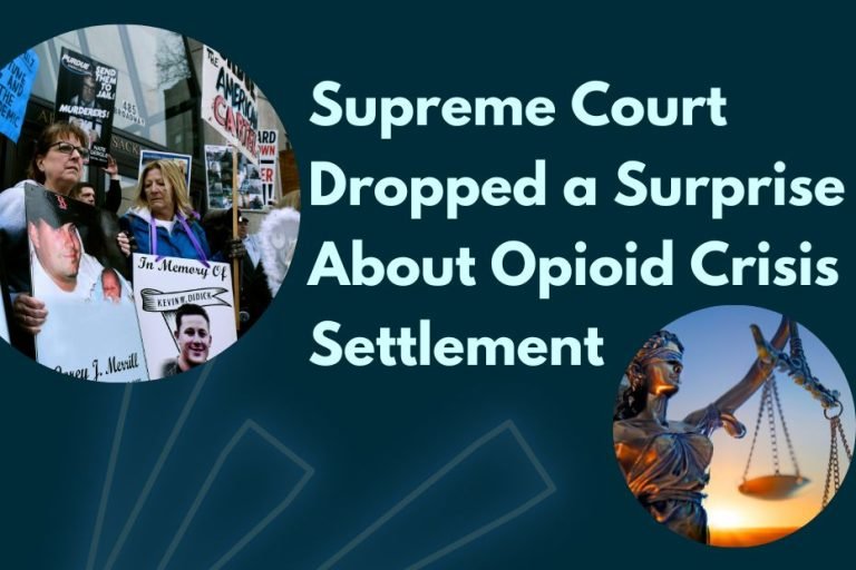 Supreme Court Dropped a Surprise About Opioid Crisis Settlement