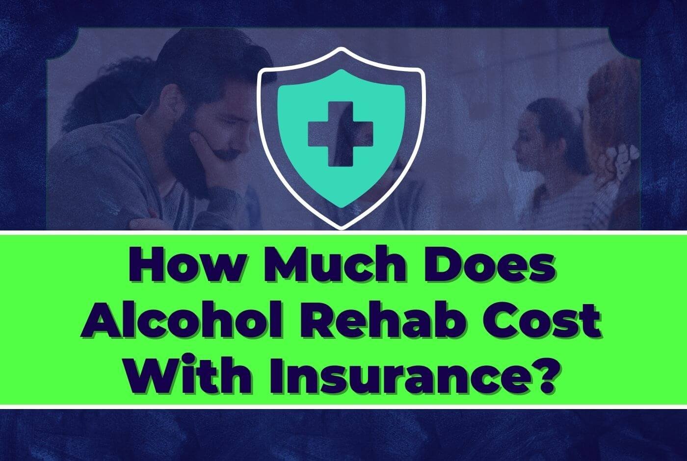 how-much-does-alcohol-rehab-cost-with-insurance-rehab-teacher