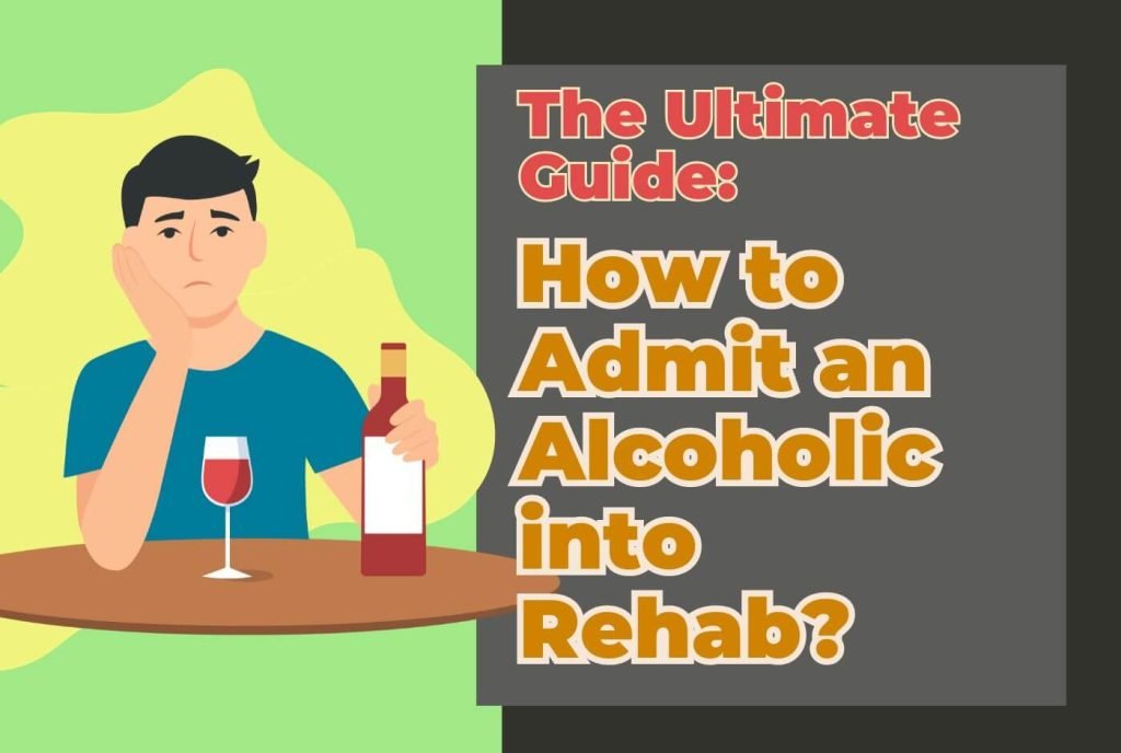 Admit an Alcoholic into Rehab 1