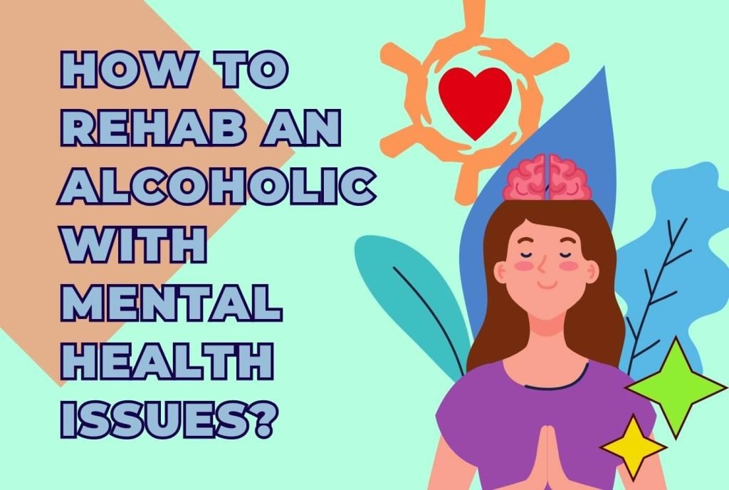 Rehab an Alcoholic with Mental Health 1