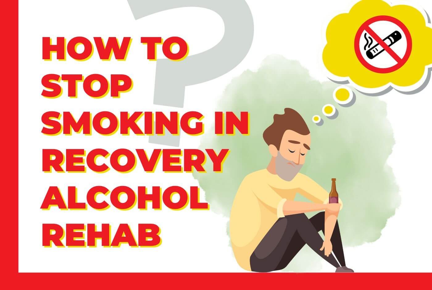 How to Stop Smoking in Recovery Alcohol Rehab - Rehab Teacher