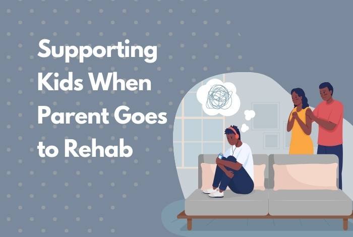 Supporting Kids When a Parent Goes to Rehab